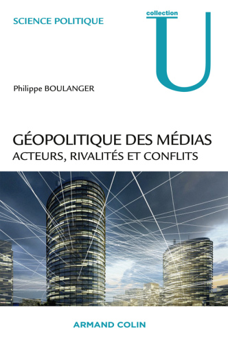 Géopolitique des médias: Acteurs, rivalités et conflits