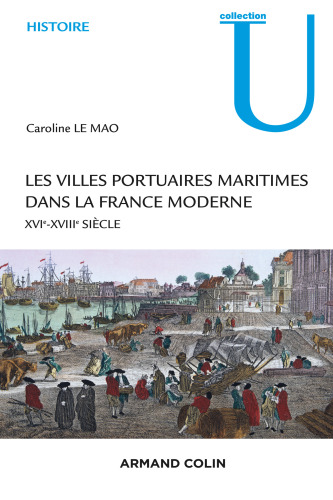 Les villes portuaires maritimes dans la France moderne: XVIe-XVIIIe siècle