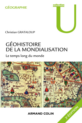 Géohistoire de la mondialisation - 3e éd.: Le temps long du monde