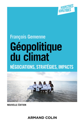 Géopolitique du climat - 2e éd: Négociations, stratégies, impacts