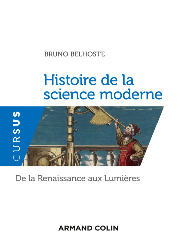 Histoire de la science moderne: De la Renaissance aux Lumières