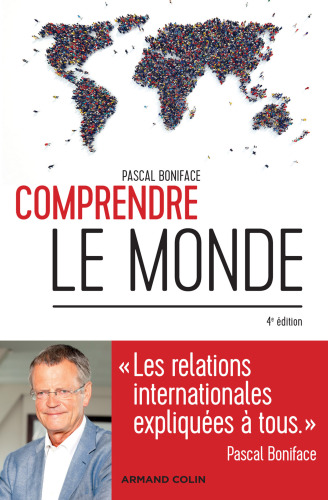 Comprendre le monde - 4e éd.: Les relations internationales expliquées à tous