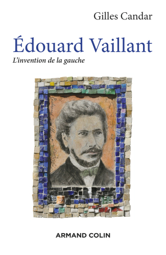 Edouard Vaillant: L'invention de la gauche