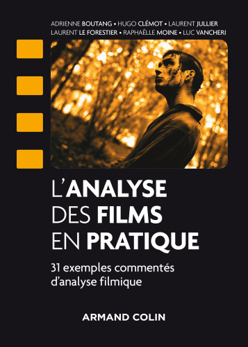 L'analyse des films en pratique: 31 exemples d'analyse filmique commentés