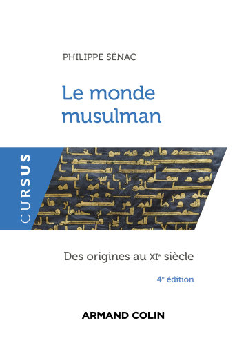Le monde musulman - 4e éd.: Des origines au XIe siècle
