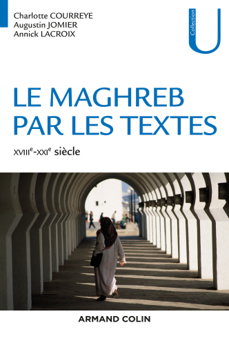 Le Maghreb par les textes - XVIIIe-XXIe siècle: XVIIIe-XXIe siècle