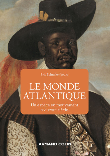 Le monde atlantique: Un espace en mouvement XVe-XVIIIe siècle
