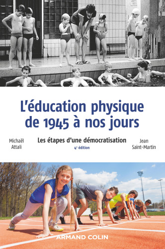 L'éducation physique de 1945 à nos jours - 4e éd.: Les étapes d'une démocratisation