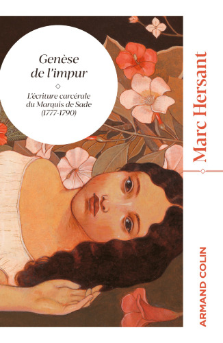 Genèse de l'impur: L'écriture carcérale du marquis de Sade (1777-1790)