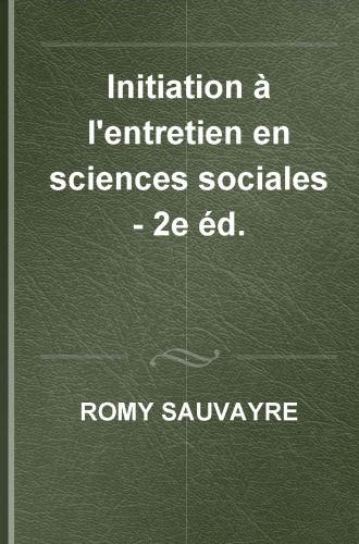Initiation à l'entretien en sciences sociales - 2e éd.: Méthodes, applications pratiques et QCM
