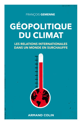 Géopolitique du climat: Les relations internationales dans un monde en surchauffe