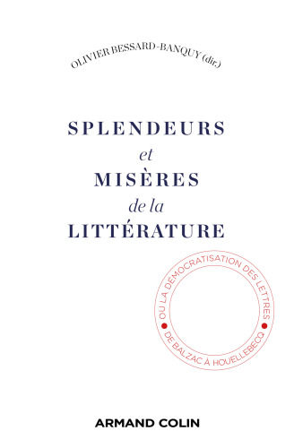 Splendeurs et misères de la littérature: De la démocratisation des lettres