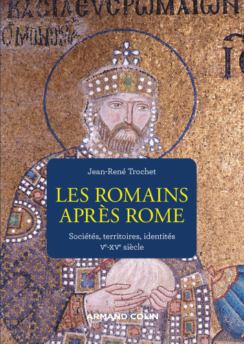Les Romains après Rome: Sociétés, territoires, identités Ve-XVe siècle