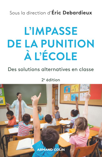 L'impasse de la punition à l'école - 2e éd.: Des solutions alternatives en classe