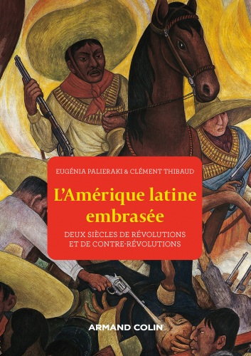 L'Amérique latine embrasée: Deux siècles de révolutions et de contre-révolutions
