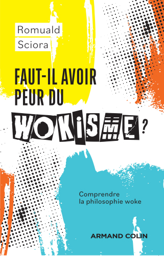 Faut-il avoir peur du wokisme ?: Comprendre la philosophie woke
