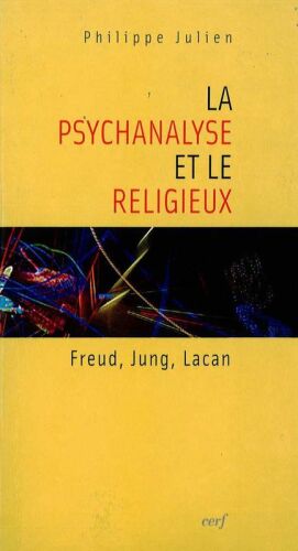 La psychanalyse et le religieux : Freud, Jung, Lacan