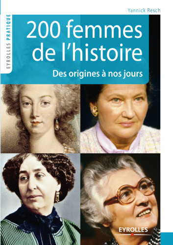 200 femmes de l’histoire : Des origines à nos jours
