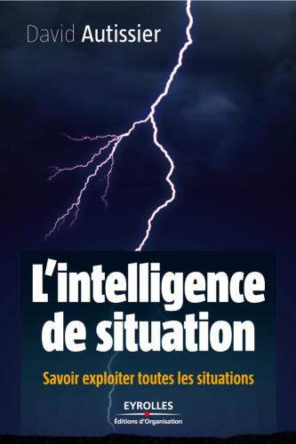 L'intelligence de situation. Savoir exploiter toutes les situations