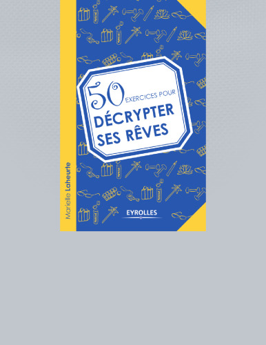 50 exercices pour décrypter ses rêves