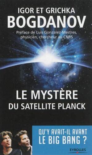 Le mystère du satellite Planck. Qu'y-avait-il avant le big bang