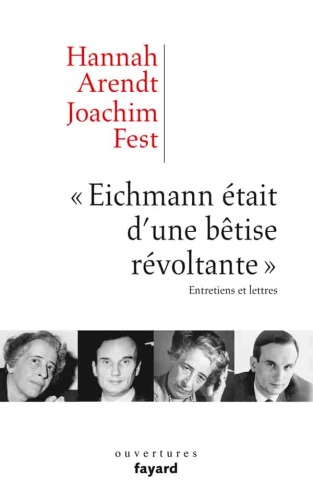 Eichmann Était d'une Bêtise Révoltante