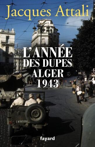 L'année des dupes - Alger 1943