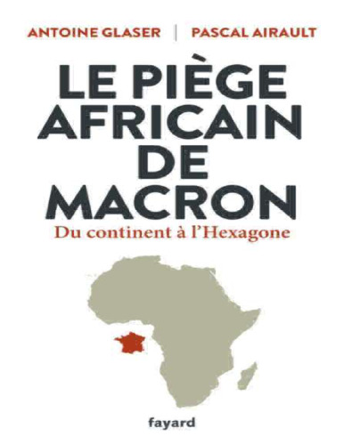Le piège Africain de Macron. Du continent à l'Hexagone