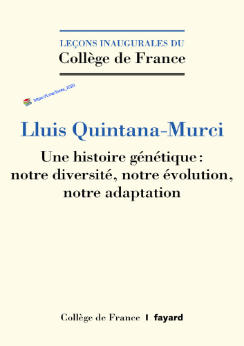 Une histoire génétique. Notre diversité, notre évolution, notre adaptation