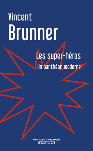Les Super-héros : Un panthéon moderne