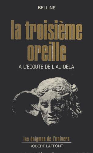 La troisième oreille: A l'écoute de l'au-delà