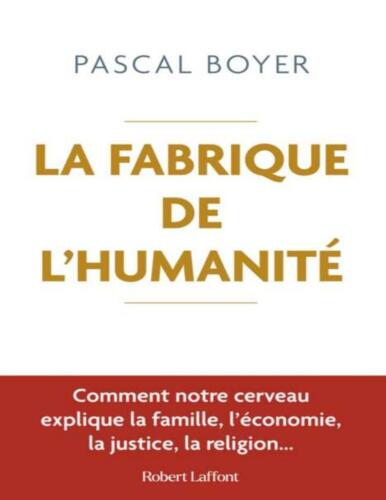 La fabrique de l'humanité