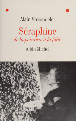 Séraphine de la peinture à la folie