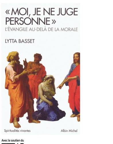 "Moi je ne juge personne" : L'Evangile au-delà de la morale