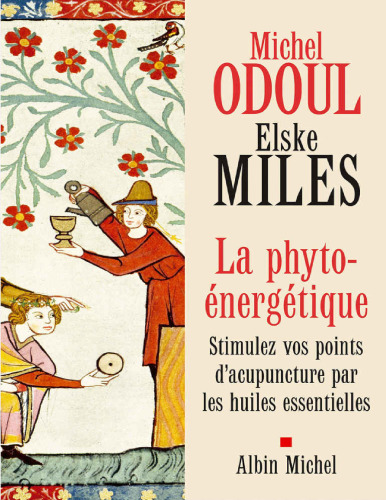 La phyto-énergétique. Stimulez vos points d'acupuncture