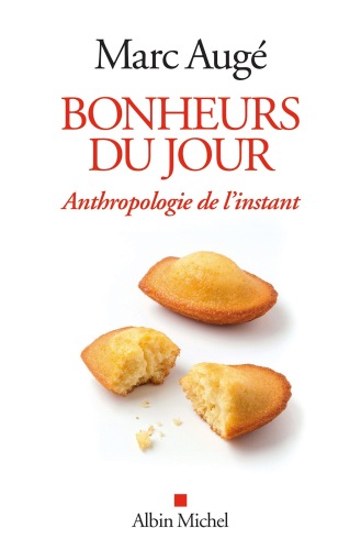 Bonheurs du jour : Anthropologie de l'instant