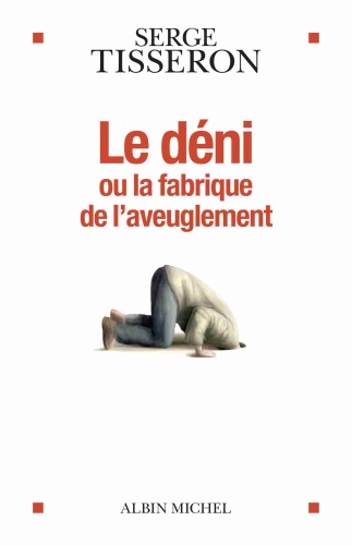 Le déni ou la fabrique de l’aveuglement