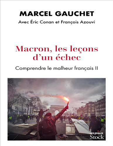 Macron, les leçons d'un échec. Comprendre le malheur français !