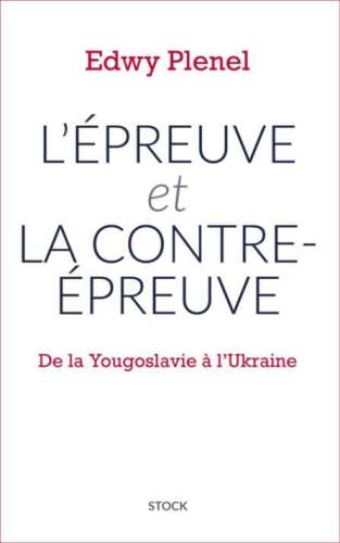 L'Épreuve précédé de La Contre-épreuve : de la Yougoslavie à l'Ukraine