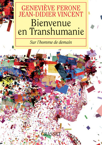 Bienvenue en Transhumanie. Sur l'homme de demain