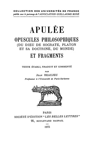 Apulée: Opuscules philosophiques. Fragments: Du Dieu de Socrate - Platon et sa doctrine - Du monde
