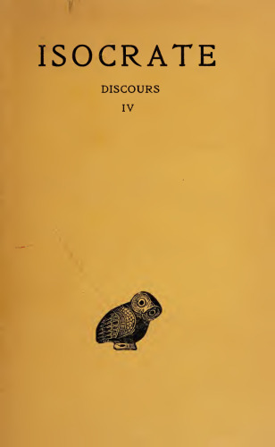 Isocrate: Discours. Tome IV: Philippe - Panathénaïque - Lettres - Fragments