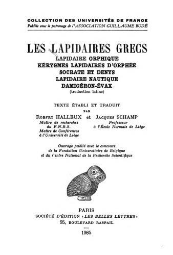 Les Lapidaires grecs: Lapidaire orphique. Kerygmes. Lapidaires d'Orphée. Socrate et Denys. Lapidaire nautique. Damigéron. Evax.