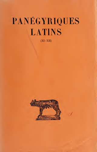 Panegyrici Latini / Panégyriques latins. Tome III: XI–XII