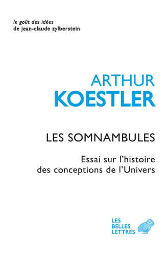 Les Somnambules: Essai Sur l'Histoire des Conceptions de l'Univers