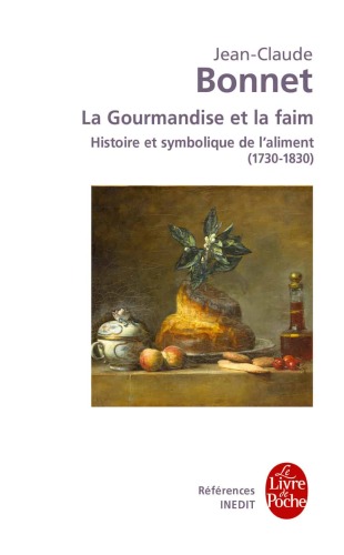 La Gourmandise et la faim. Histoire et symbolique de l'aliment 1730-1830