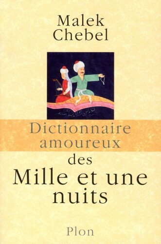 Dictionnaire amoureux des Mille et une nuits