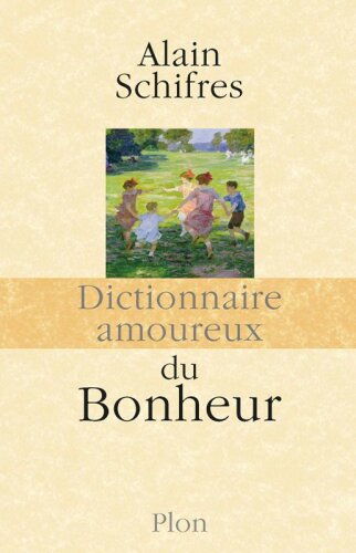 Dictionnaire amoureux du bonheur