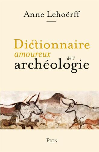 Dictionnaire amoureux de l’archéologie