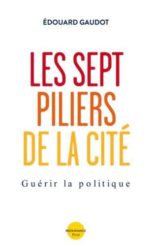 Les sept piliers de la Cité : Guérir la politique